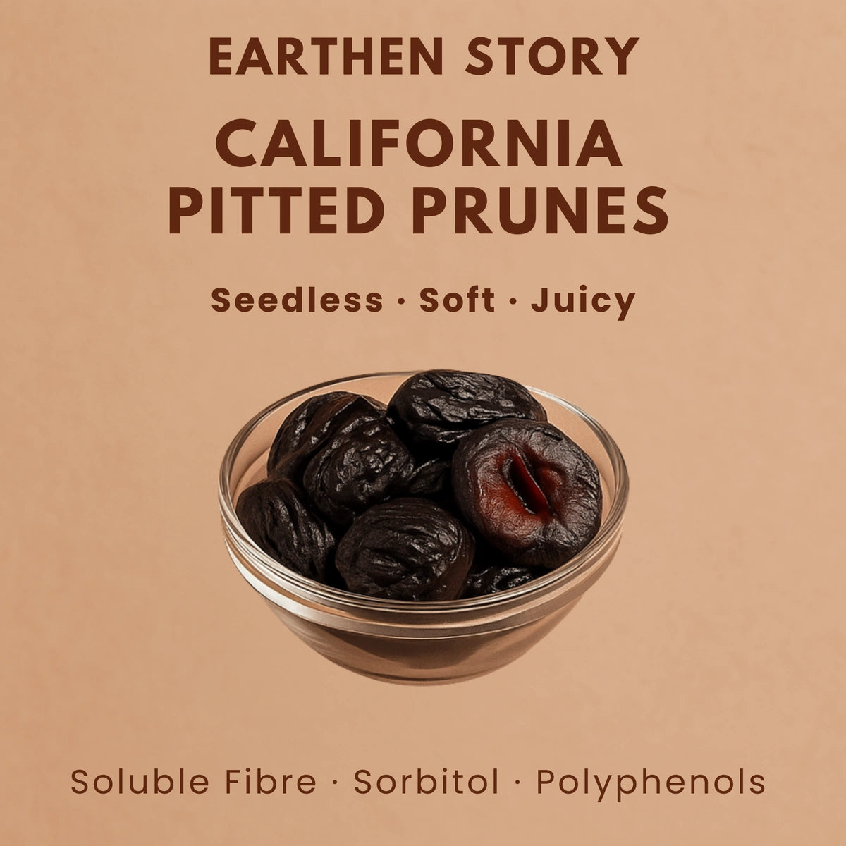 Earthen Story California Pitted Prunes in glass bowl showcasing seedless, soft, juicy fruit with key nutrients listed