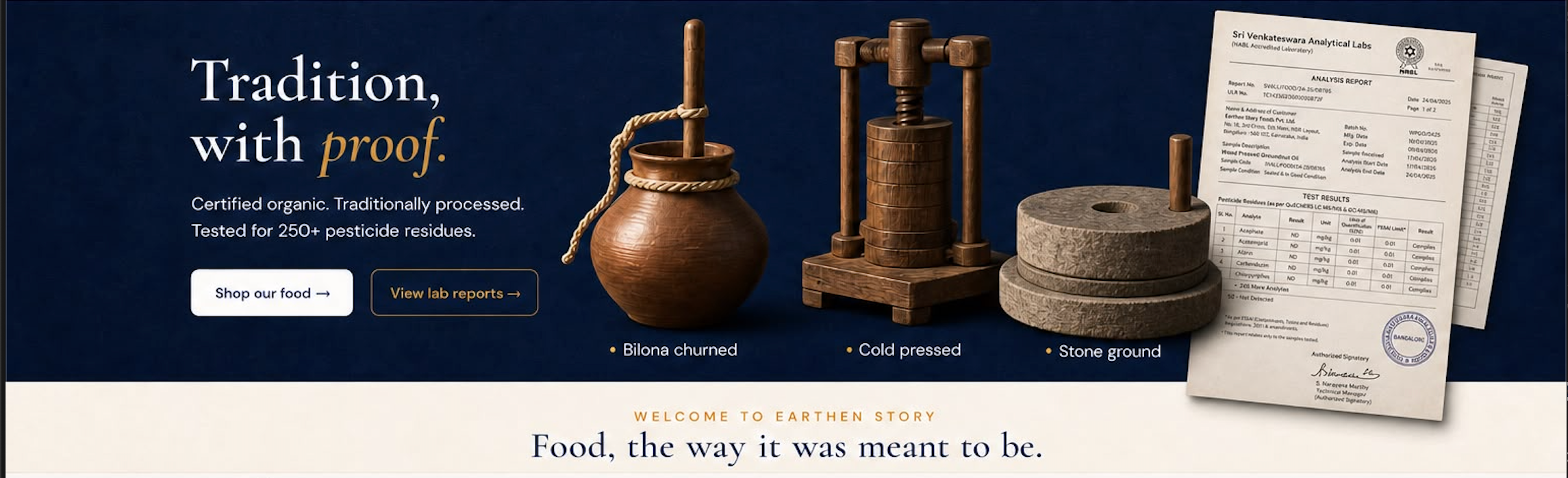 Tradition, with proof. Certified organic and traditionally processed food, tested for more than 250 pesticide residues. Bilona churning, cold pressing, stone grinding and a published laboratory report.